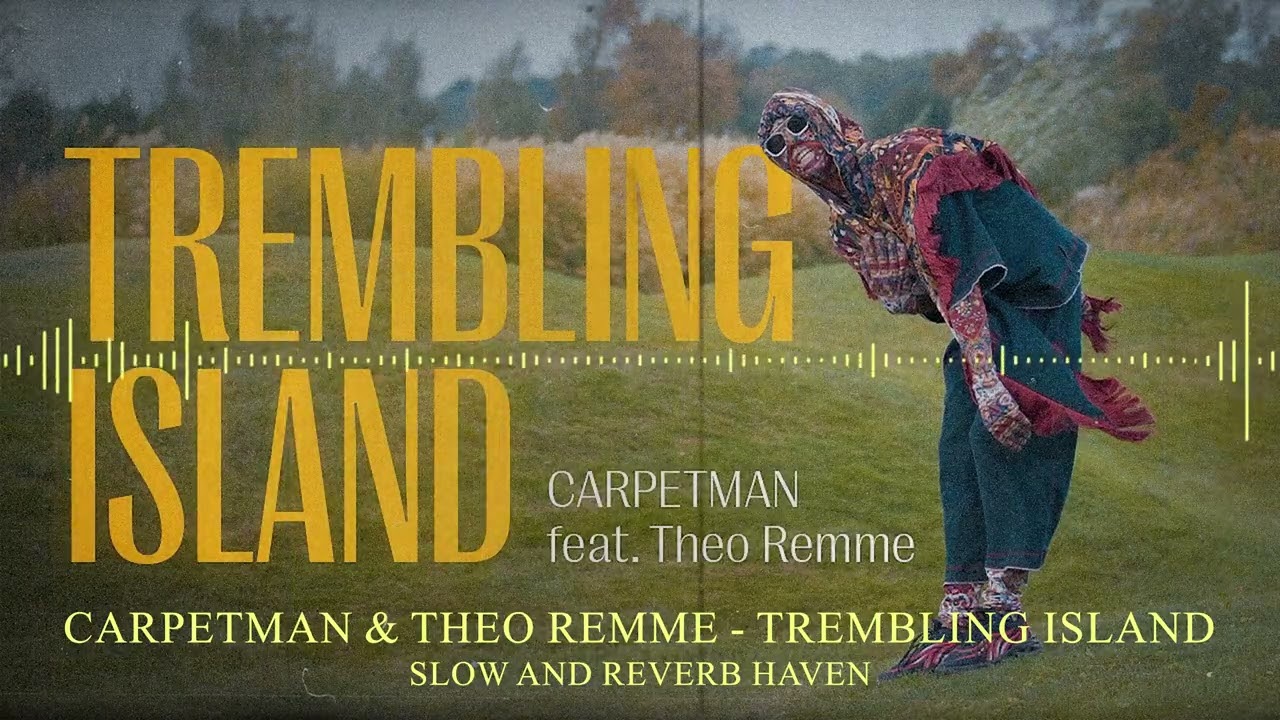 Carpetman & Theo Remme - Trembling Island | Slow and Reverb | Relaxing Remix | 4K | HD