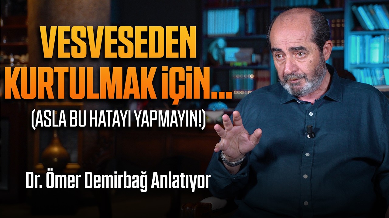 Vesveseden Kurtulmak İçin... - Ömer Demirbağ