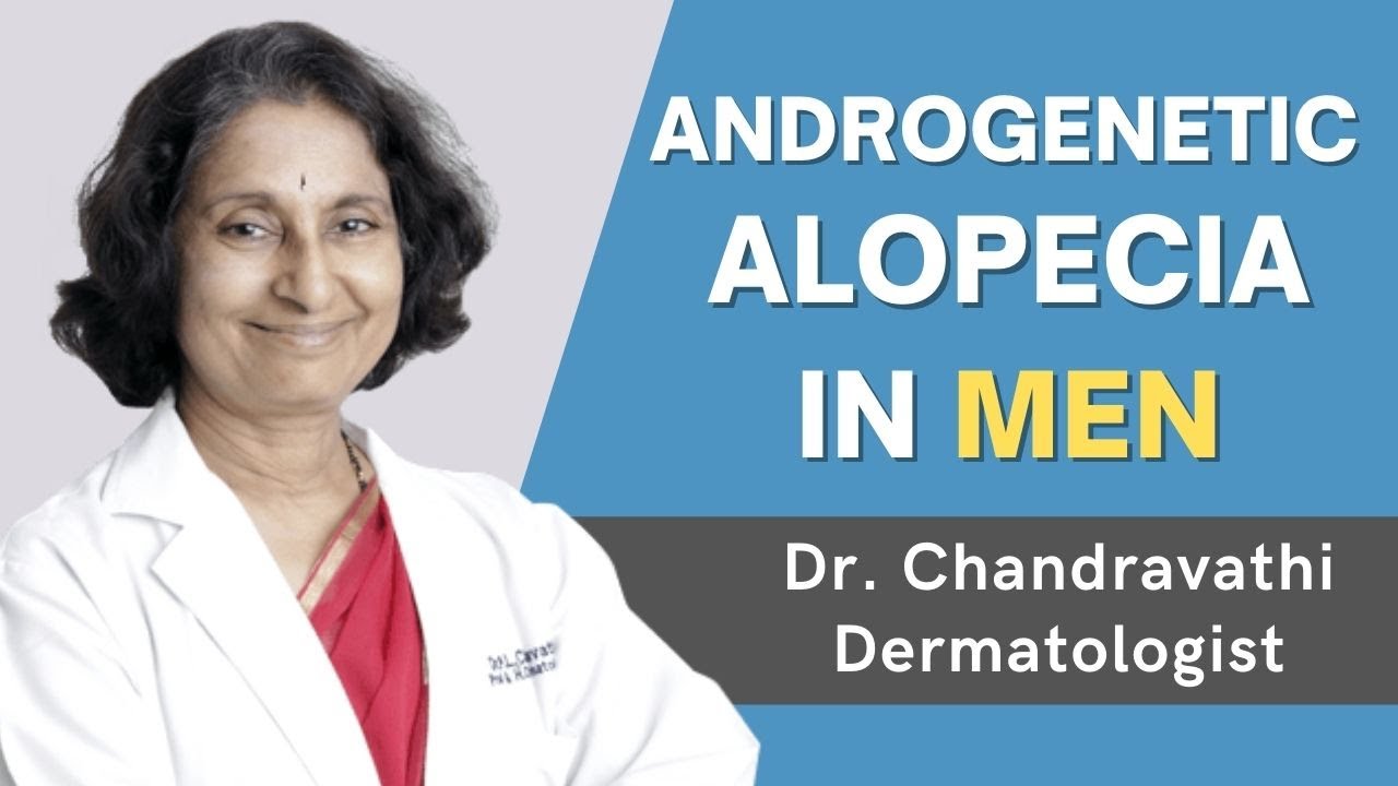 What is Androgenic Alopecia? Androgenetic Alopecia in Men || Dr Chandravathi, Dermatologist