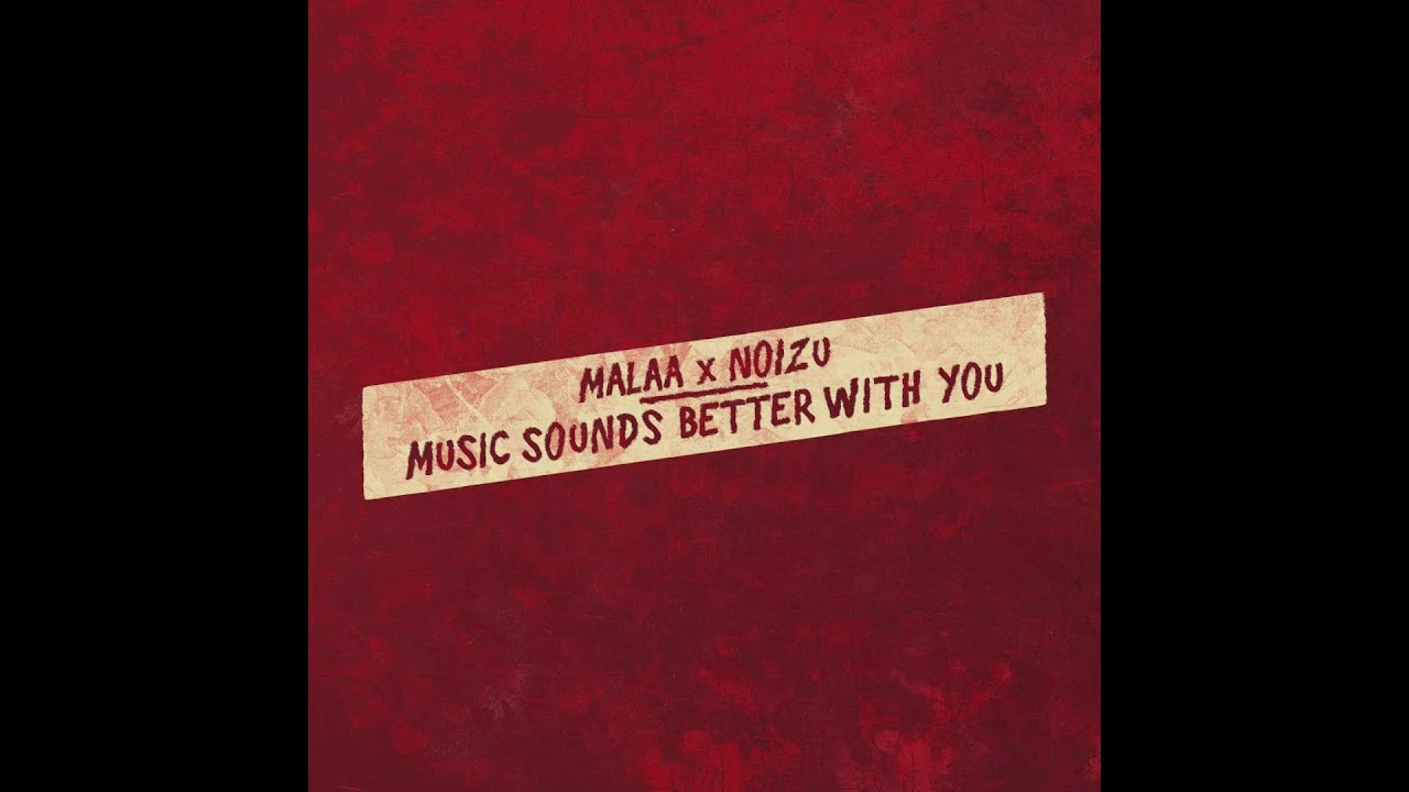 Malaa x Noizu - Music Sounds Better With You