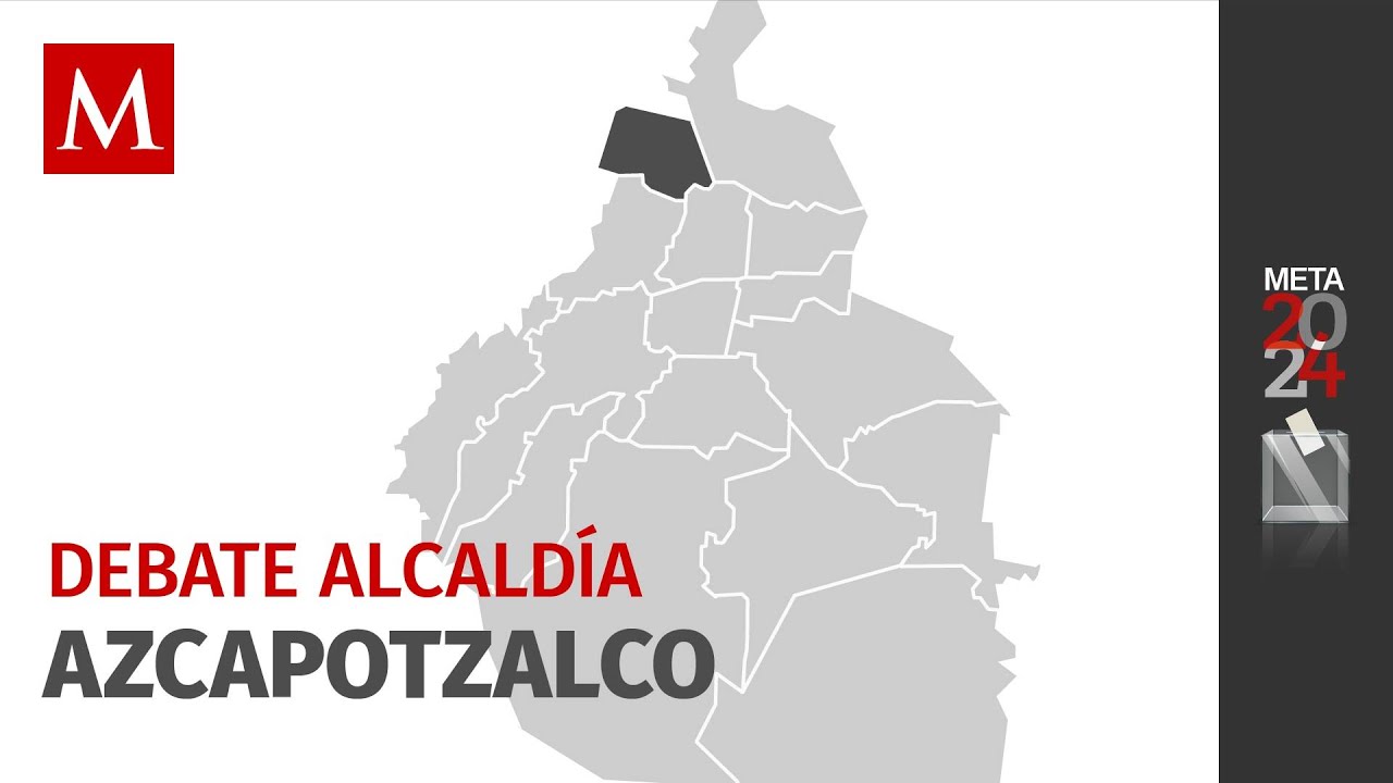 Debate por la alcaldía Azcapotzalco de la Ciudad de México 