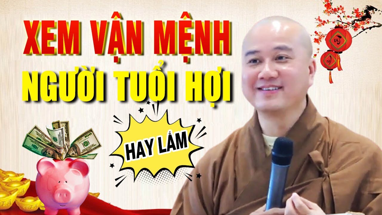 Vận Mệnh Người Tuổi HỢI (Con Heo) Nên Nghe Bài Giảng Này Của Thầy Thích Pháp Hòa _ #Rất Hay