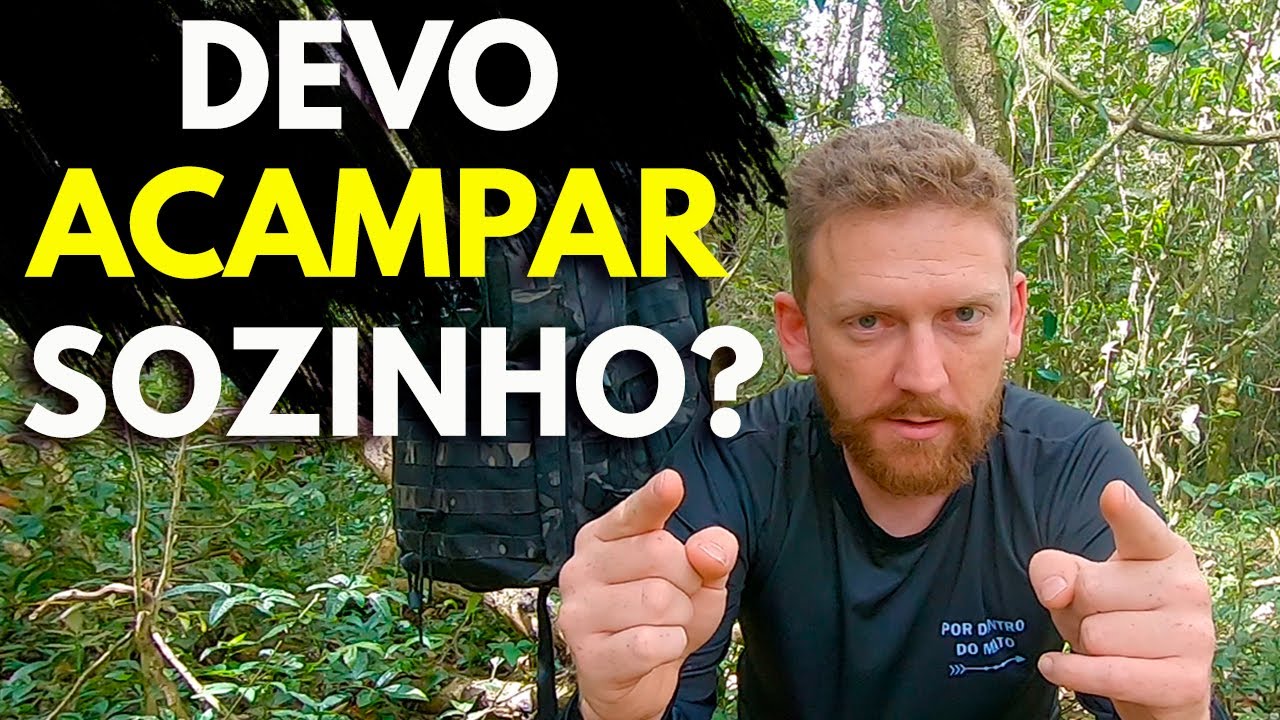 DEVO ACAMPAR SOZINHO ?