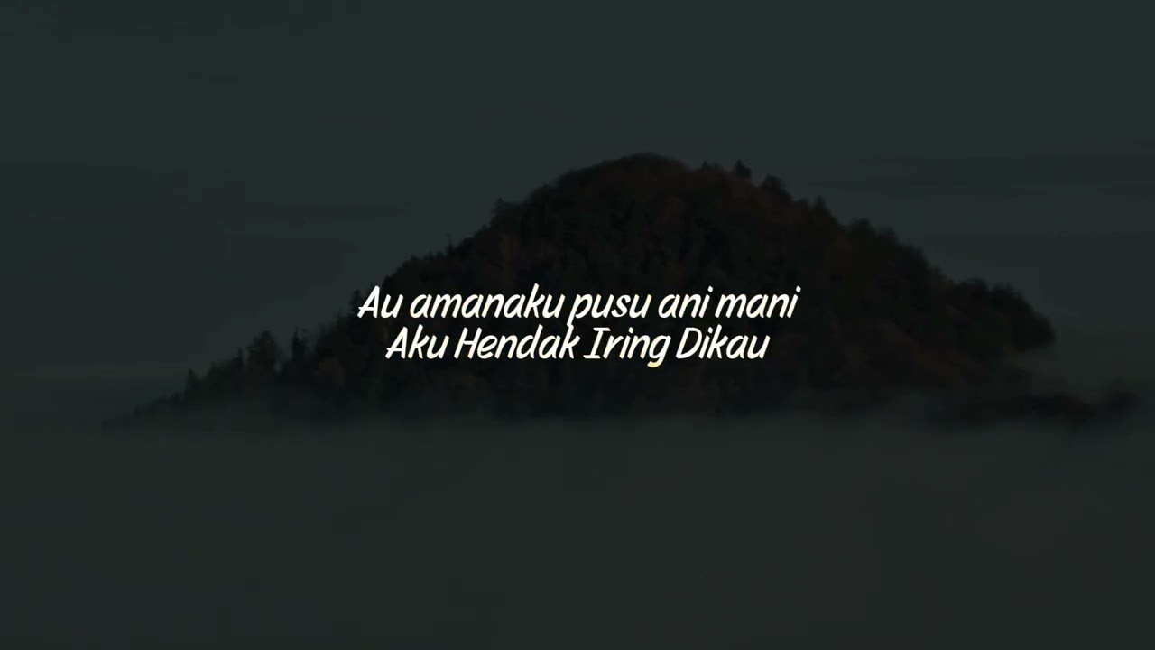 Au pusu ani mani hue  (Iring Dikau dalam bahasa Nuaulu)