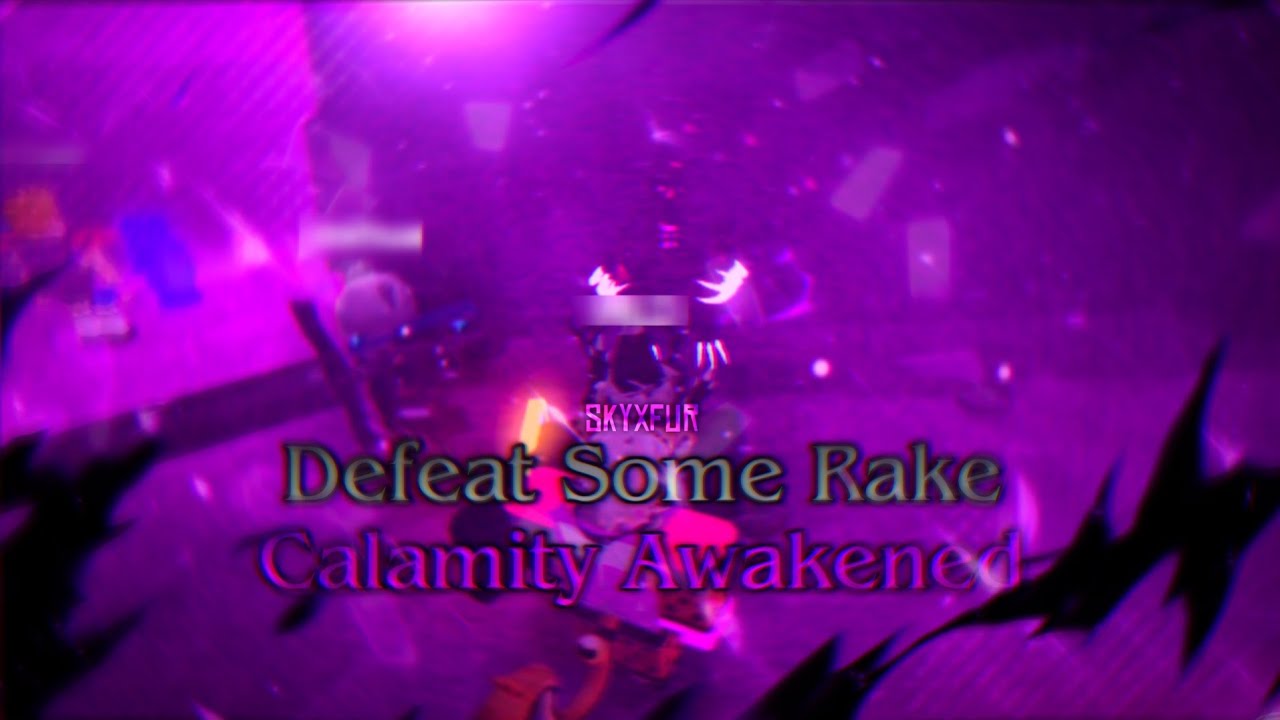 「🫟」Defeat Some Rake [DISCONTINUED] - Calamity Hour AWAKENED