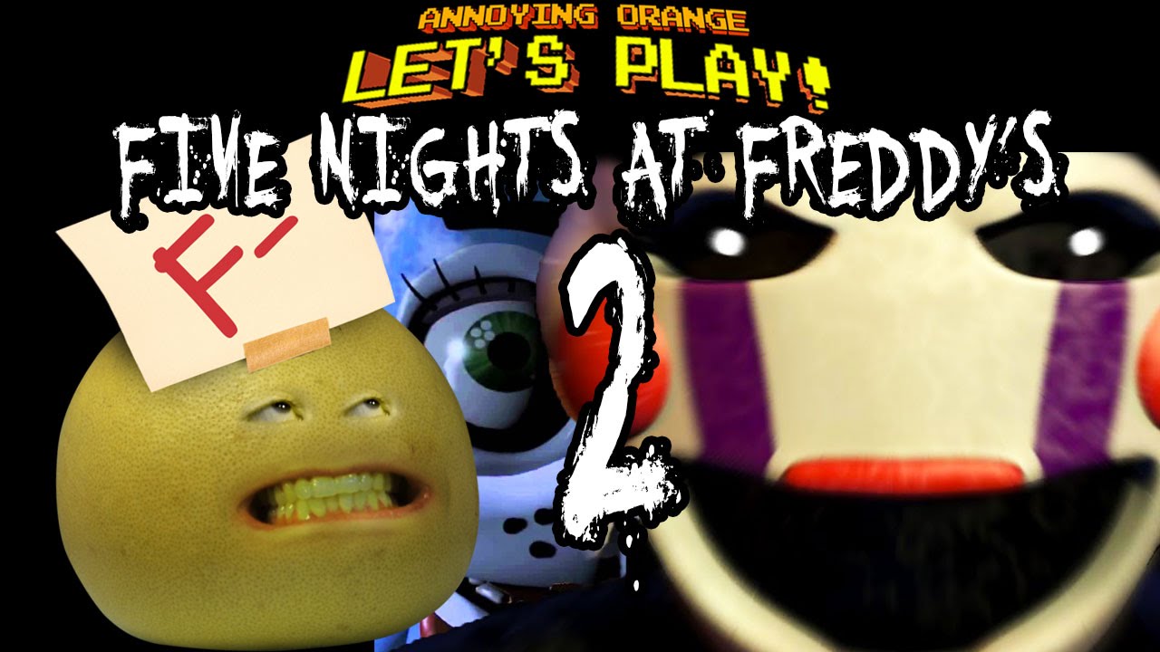 Annoying Orange - Grapefruit FAILS at Five Nights at Freddy's 2