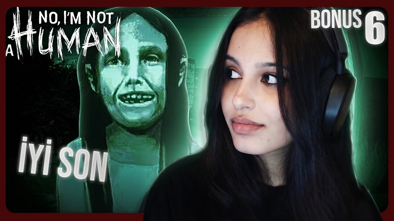 Bu Sefer Kurtulduk mu? | No, I'm not a Human #6 BONUS İYİ SON