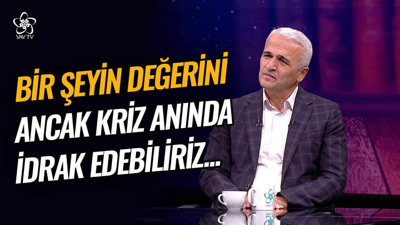 Bir Şeyin Değerini Ancak Kriz Anında İdrak Edebiliriz | Ekrem Demirli Vav TV