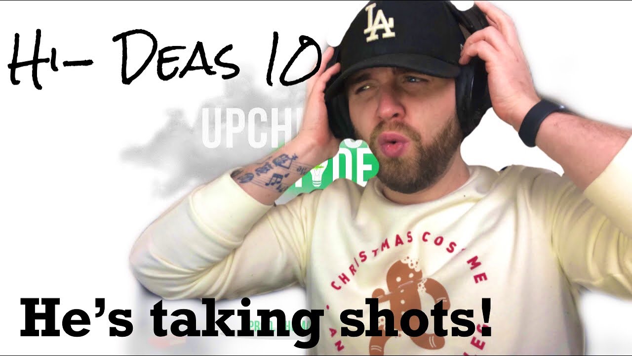 Upchurch- Hi- Deas 10 (Reaction!!) He’s taking shots!!! Where this come from???