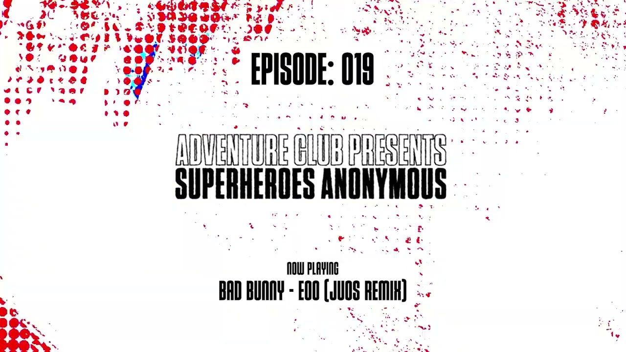 Adventure Club - SuperHeroes Anonymous Radio #019