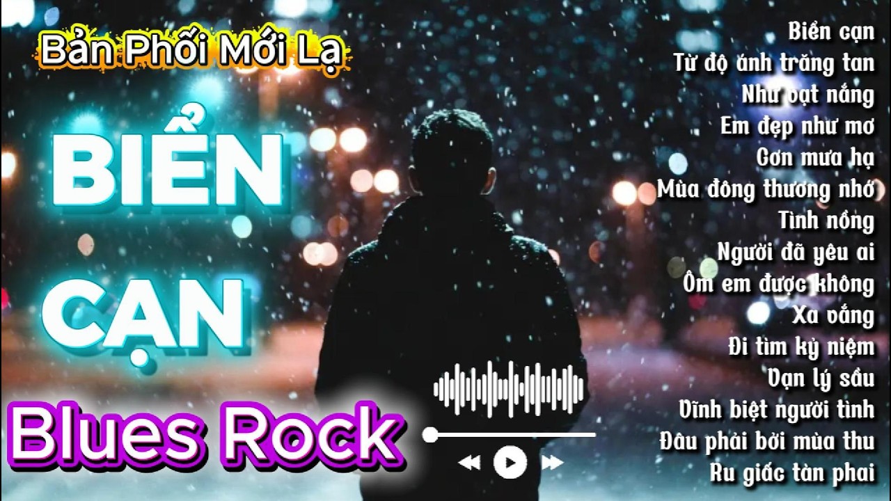 Biển Cạn Mở Lối Cảm Xúc | Những Bản Tình Ca Blues Rock Đầy Say Đắm