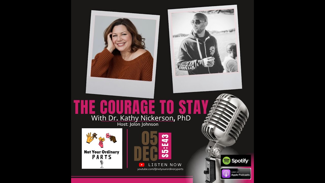 S5 Episode 43: The Courage To Stay with Dr. Kathy Nickerson, PhD