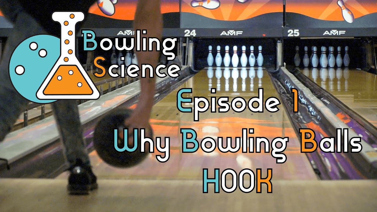 Bowling Science Episode 1: Why Bowling Balls Hook