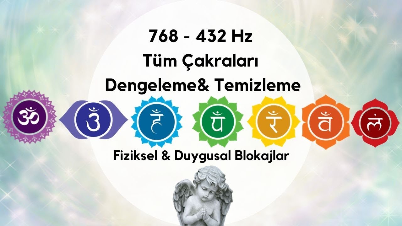 768 - 432 Hz T&uuml;m &Ccedil;akraları Dengeleme & Temizleme / Fiziksel & Duygusal Blokajların Şifalanması