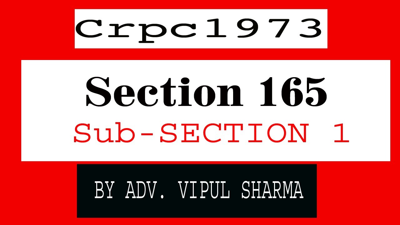 SECTION 165 SUB SECTION 1 CRPC 1973