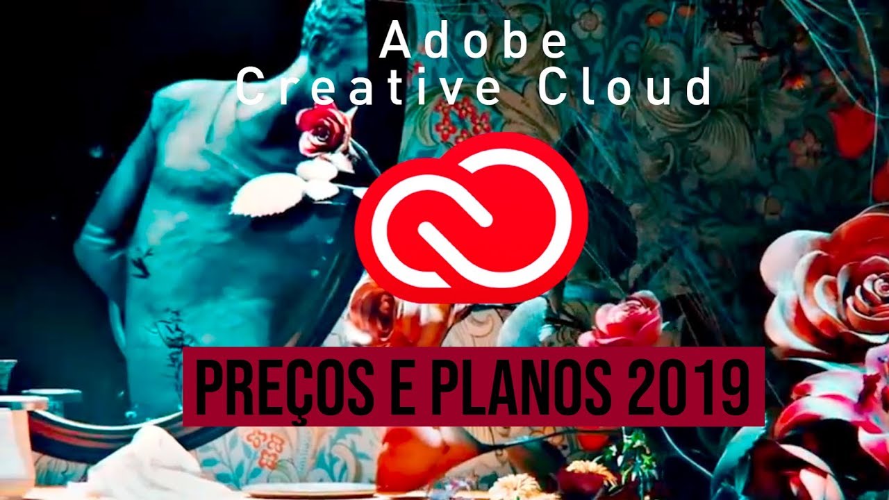 Adobe Creative Cloud Vale a pena?  Pre&ccedil;os e Planos para o Brasil em 2019