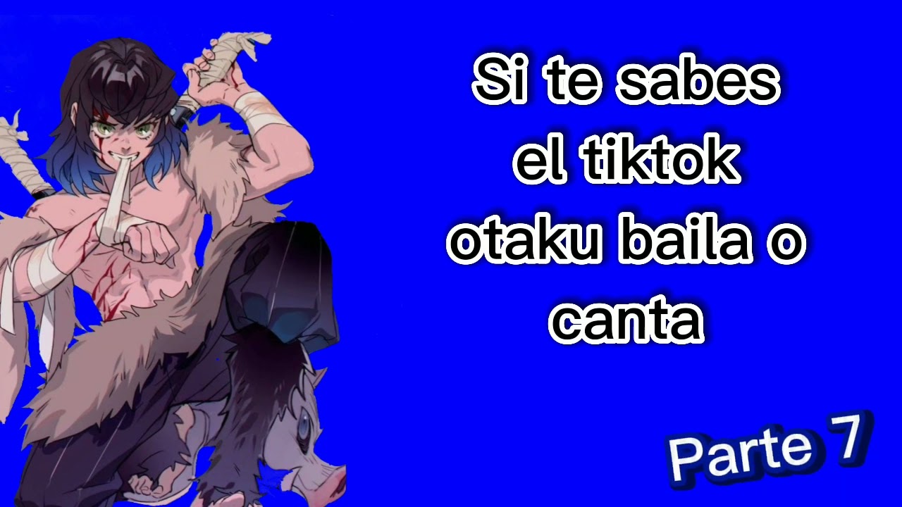 Si te sabes el tiktok otaku baila o canta|Parte 7|~Otaku's._.song's._.tiktok~