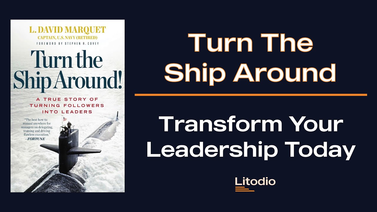 Turn the Ship Around! by L. David Marquet | Book Summary & Key Leadership Lessons 🌟