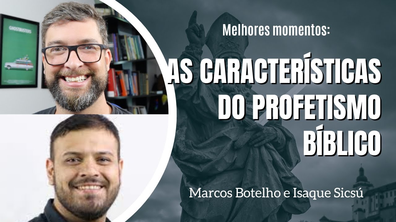 Melhores Momentos - As Caracter&iacute;sticas do Profetismo B&iacute;blico | com Isaque Sics&uacute; e Marcos Botelho
