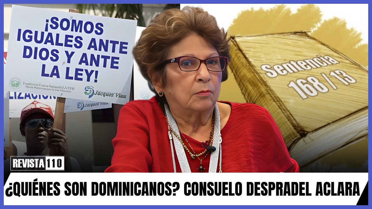 ¿Quiénes son dominicanos? Doña Consuelo Despradel aclara la confusión sobre la sentencia 168-13
