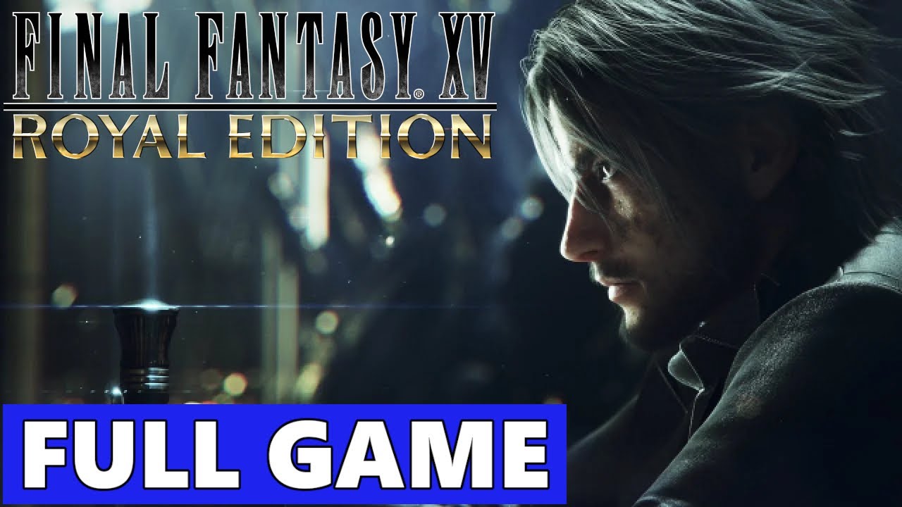 Final Fantasy 15 Royal Edition FULL Walkthrough Gameplay - No Commentary (PS5 Longplay)