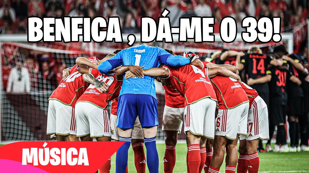 ♫ BENFICA, DÁ-ME O 39 | NOVA MUSICA BENFICA |