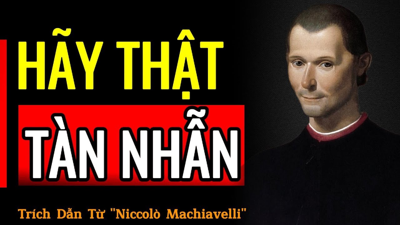CÀNG CỐ LÀM NGƯỜI TỐT, BẠN CÀNG BỊ TỔN THƯƠNG | Trích Dẫn Niccolò Machiavelli | Phát Triển Bản Thân