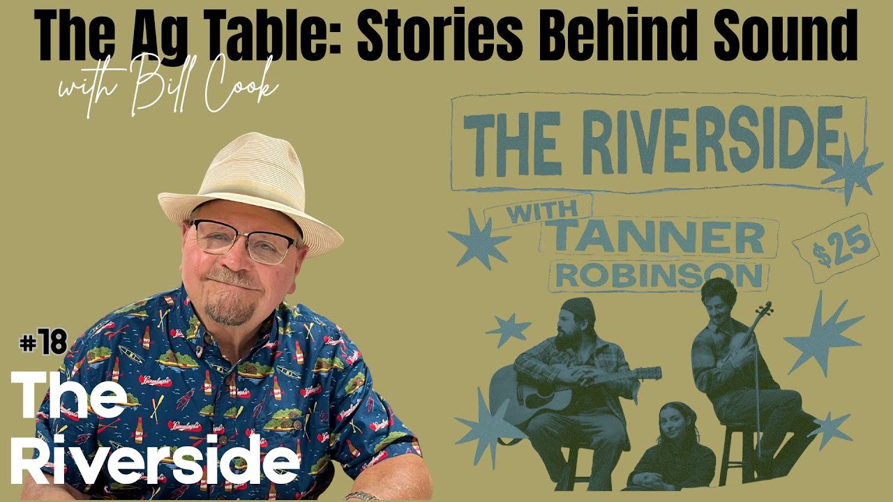 The Ag Table: Stories Behind Sound with Bill Cook and the Riverside