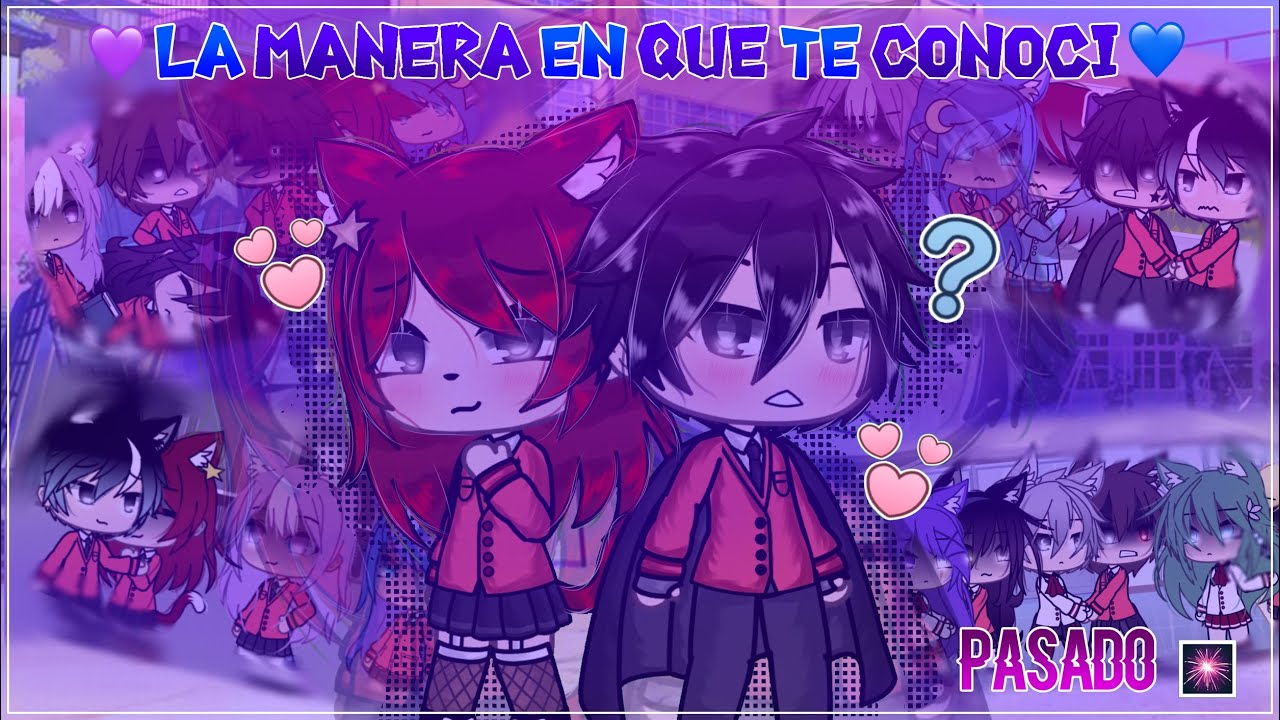 💕¿Cómo nos conocimos?💙 || ☂️Entre recuerdos enlazados🌀🎆 || Completo🍒🍇 || GL - Gacha Life🎬