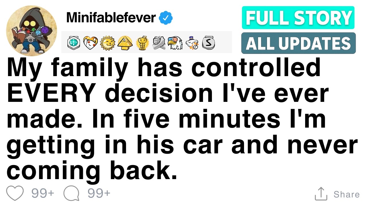 My family has controlled EVERY decision I've ever made. [FULL STORY]