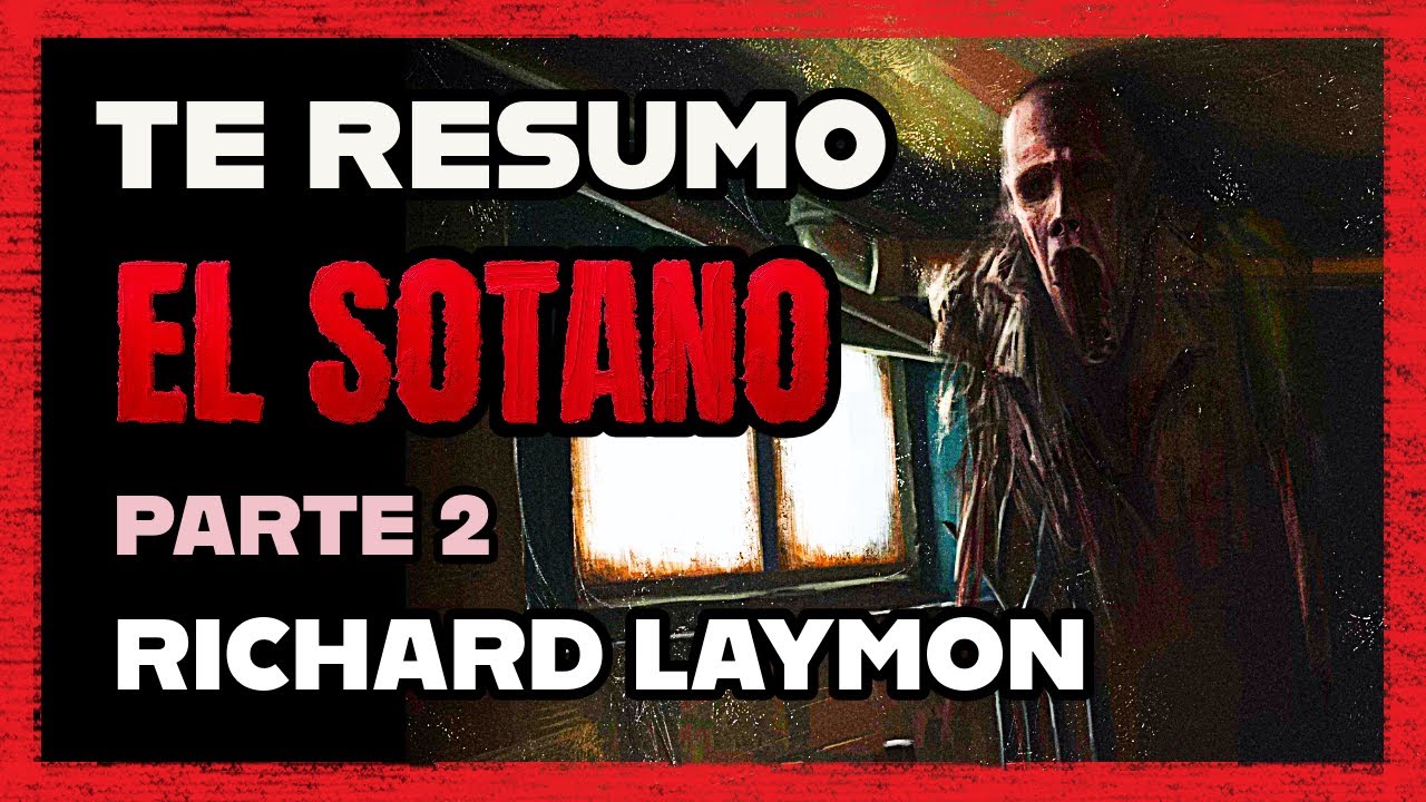 RESUMEN DEL LIBRO | THE CELLAR | RICHARD LAYMON | Horror Extremo | EL SOTANO | PARTE 2 DE 2