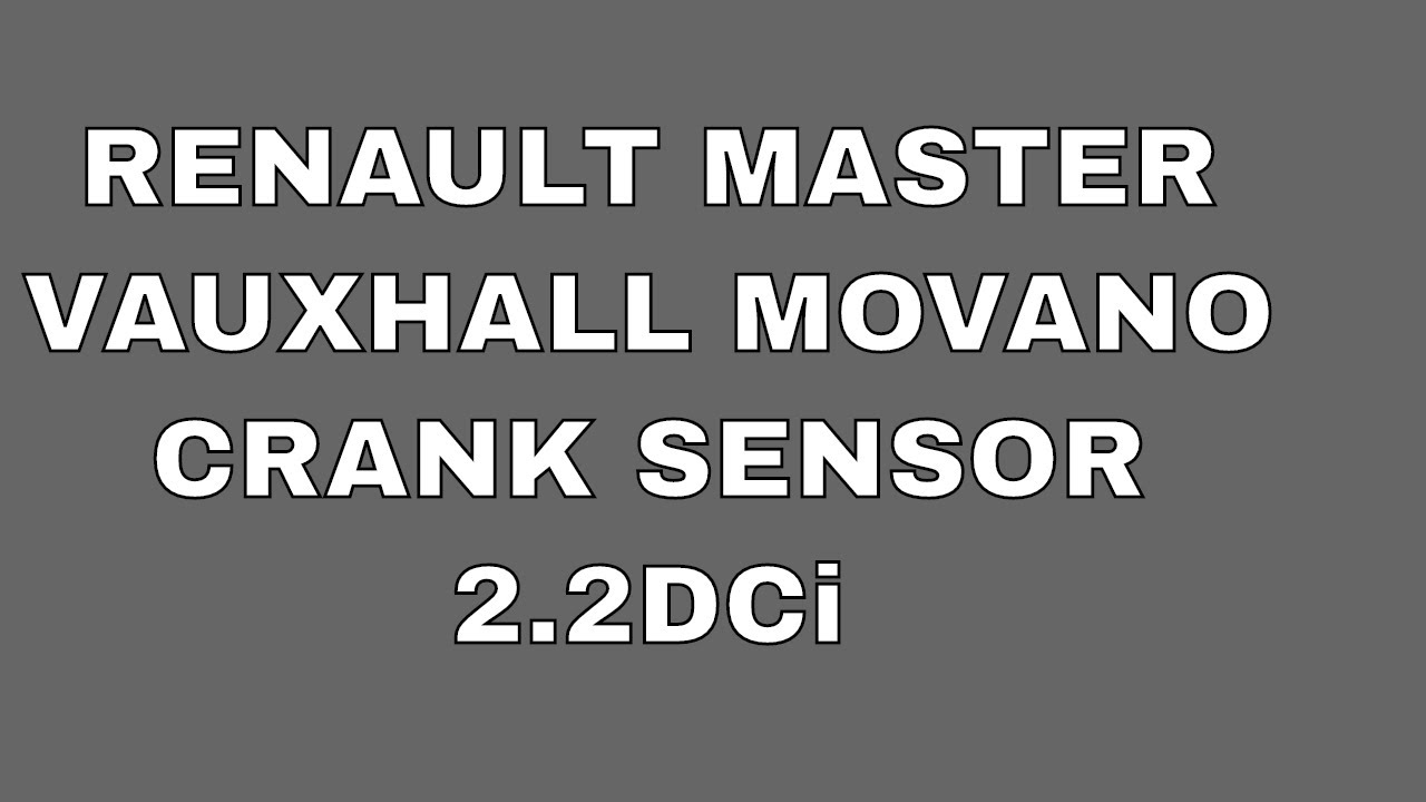 Renault Master Vauxhall Movano 2.2DCi Crank Sensor Location and How to replace it