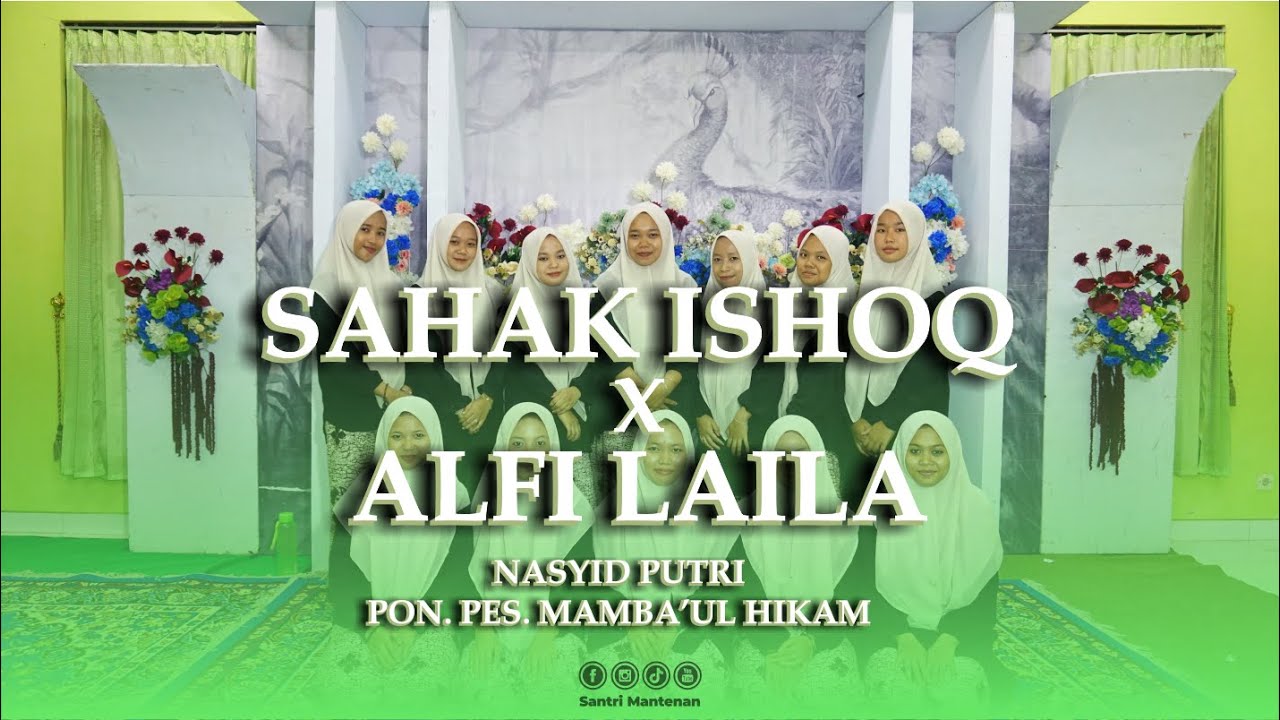 SAHAK ISHOQ X ALFI LAILA || NASYID PUTRI PON. PES. MAMBA'UL HIKAM MANTENAN