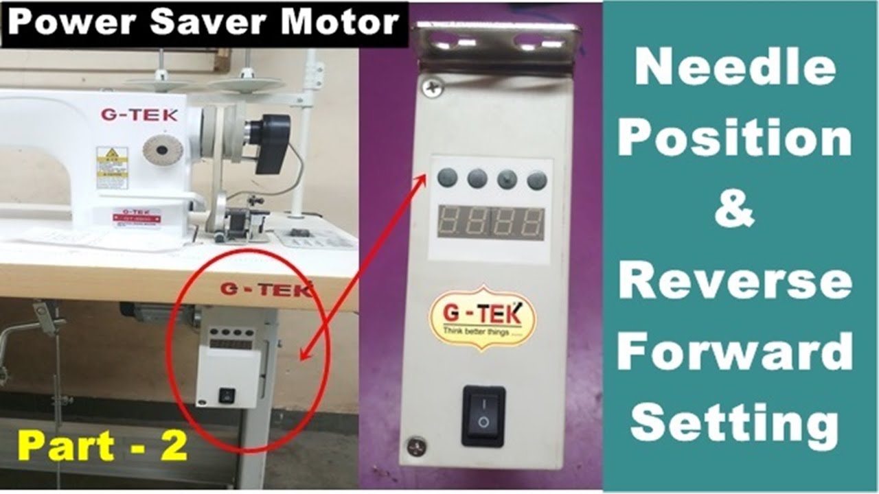 PART-2, पावर सेवर मोटर रिवर्स फॉरवर्ड सेटिंग, power saver motor setting, Needle Position Setting