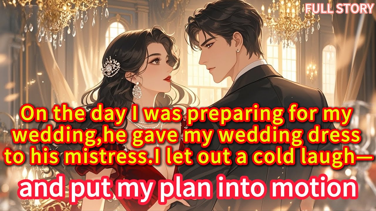On the day I was preparing for my wedding,he gave my wedding dress to his mistress.I let...