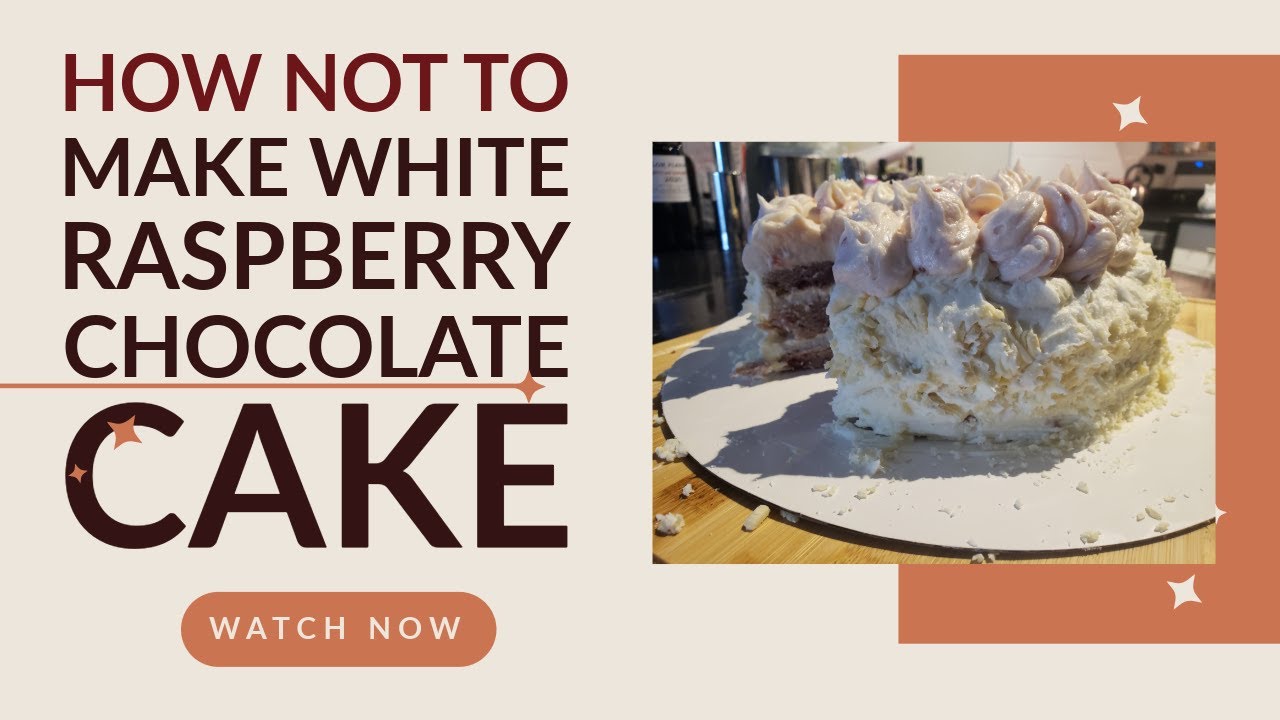 Big Fail /This Cake Killed Me /White Chocolate Raspberry Cake