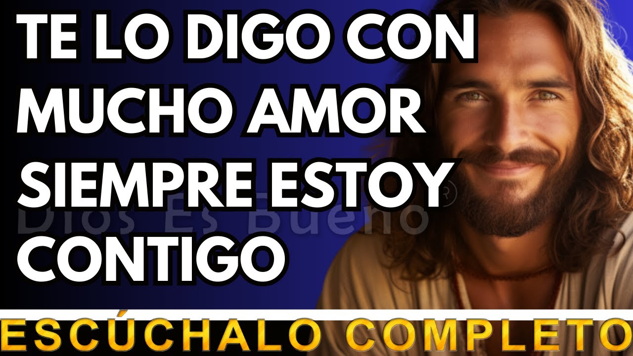 Dios te dice hoy, Te lo digo con mucho amor, Siempre Estoy Contigo  | Dios Es Bueno