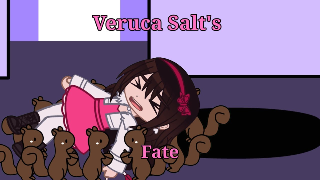 Veruca Salt's fate!!!! CATCF!!!! Gacha version!!!! Read desc