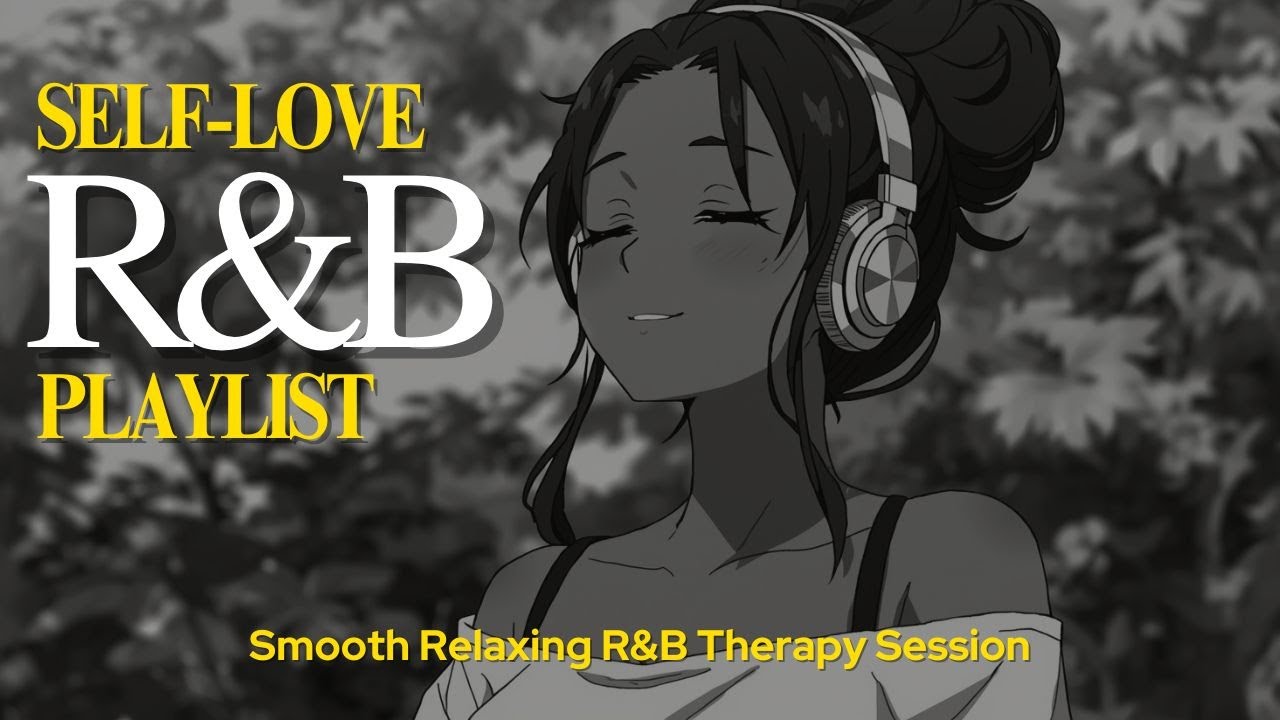 Self-Love RnB Playlist When Life Feels Heavy | Smooth Relaxing R&B Therapy Session