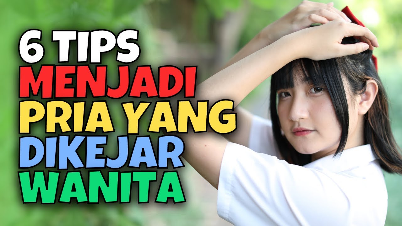 6 TIPS MENJADI PRIA YANG DIKEJAR WANITA | AKU DAN KAMU