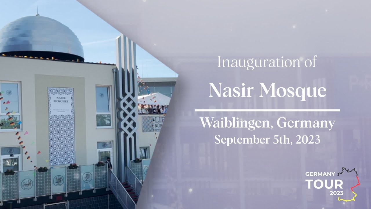 Inauguration of Nasir Mosque - Waiblingen | German Tour 2023