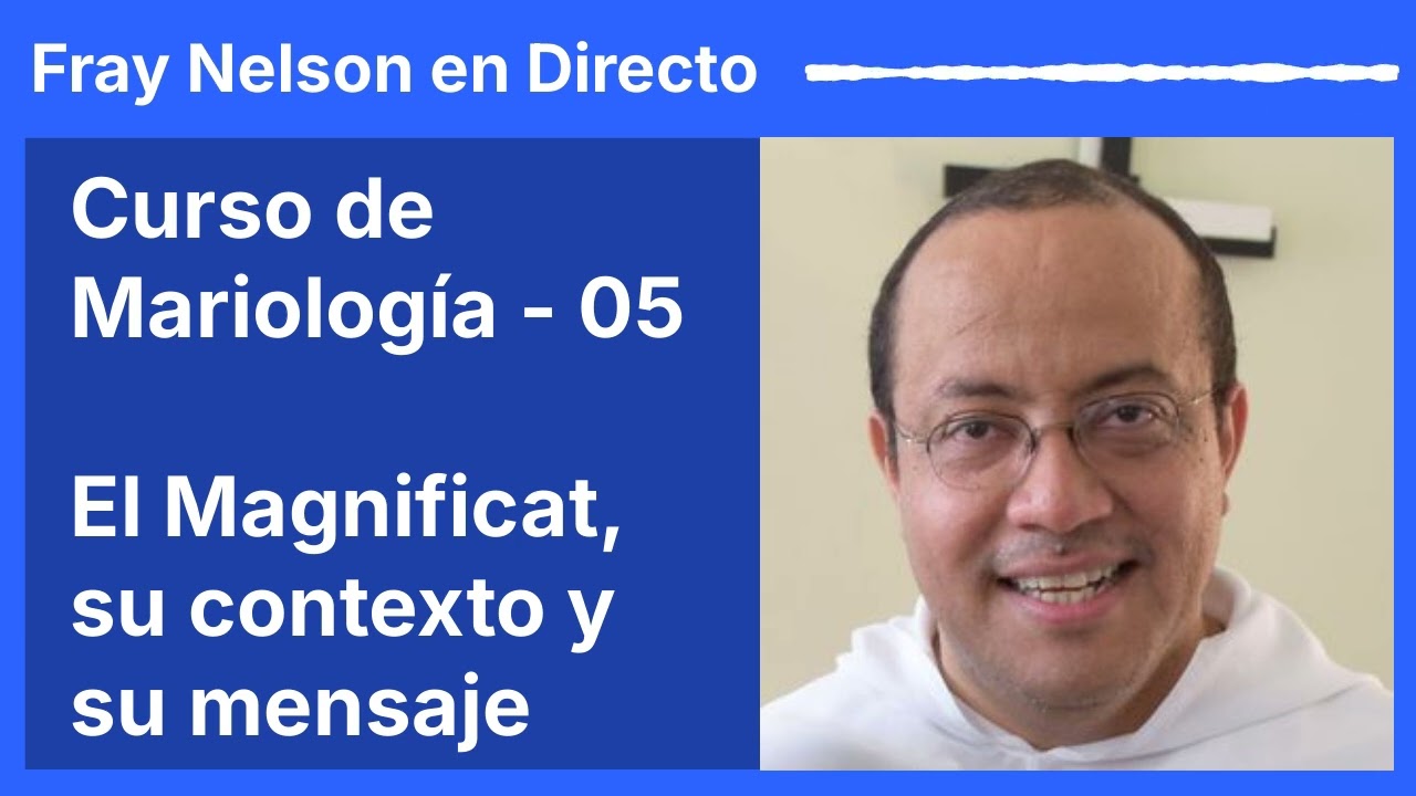 Mariología - 05: El Magnificat, su contexto y su mensaje