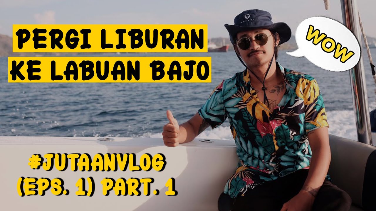 Pergi Liburan Ke Labuan Bajo - #JUTAANVLOG (Eps. 1) | [Part. 1]