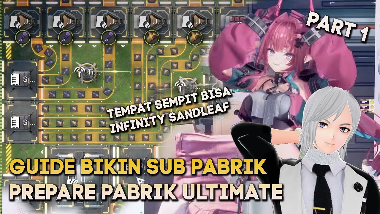 GUIDE PERSIAPAN PABRIK ULTIMATE PART 1 BIKIN INFINITY SANDLEAF DI SUB PABRIK ARKNIGHTS ENDFIELD