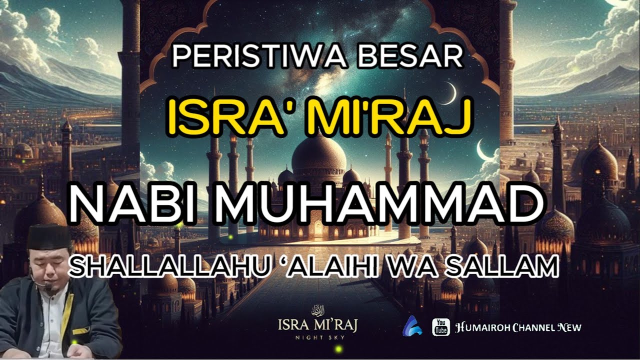 ISRA' MI'RAJ, PERISTIWA BESAR SEPANJANG SEJARAH NABI MUHAMMAD | Ust. Abu Humairoh