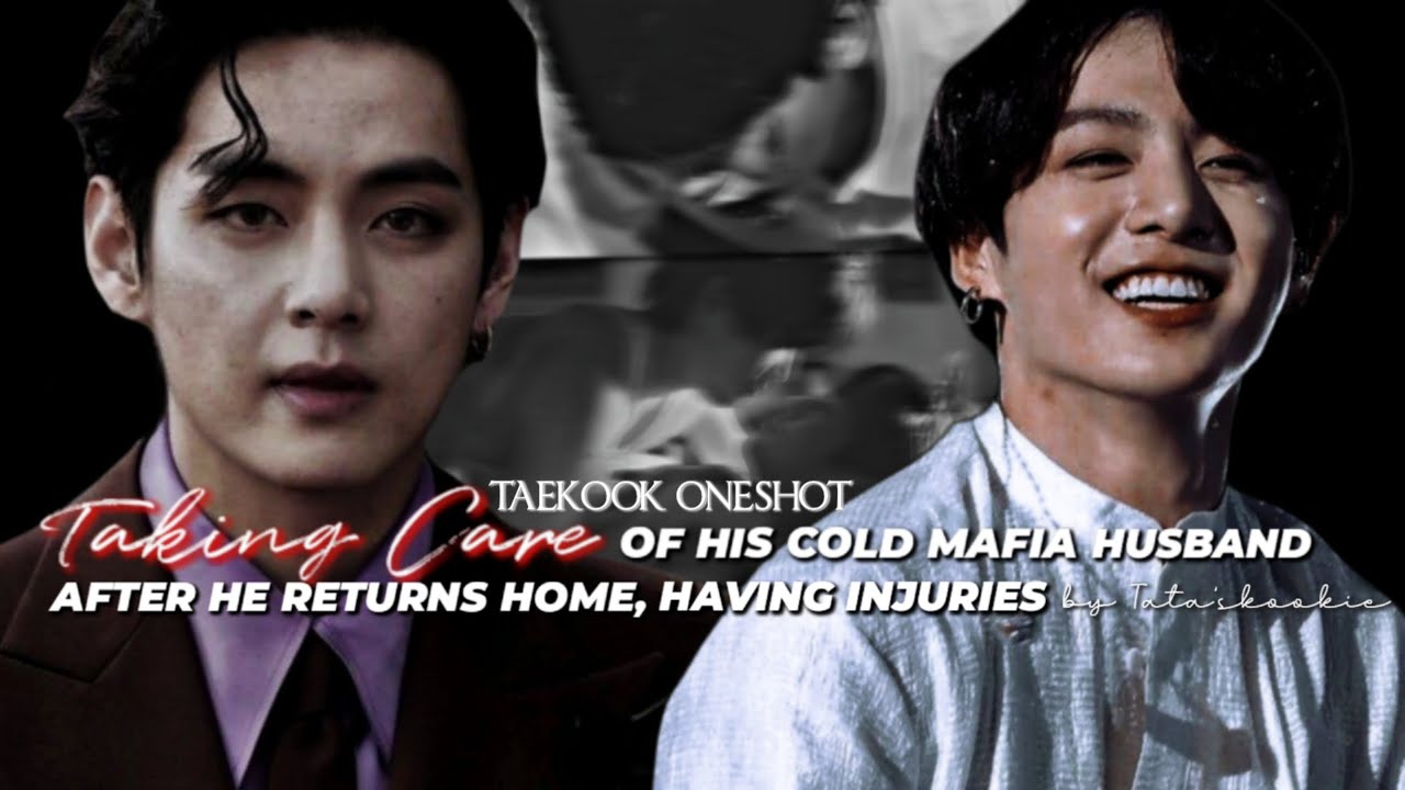 Taking Care Of His Cold Mafia Husband 🥀 Taekook FF oneshot ✨ 🐯🐰