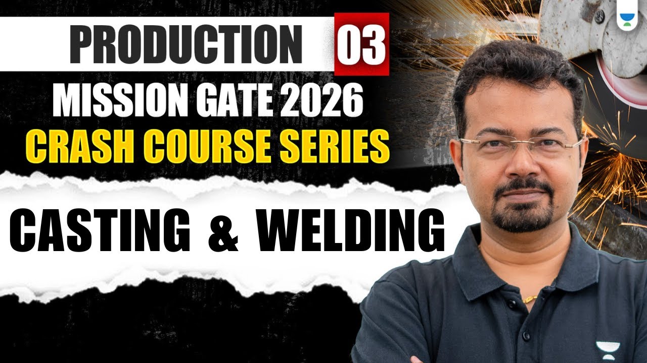 Mission GATE 2026 : Casting and Welding | Production | SK Mondal   #gate2026