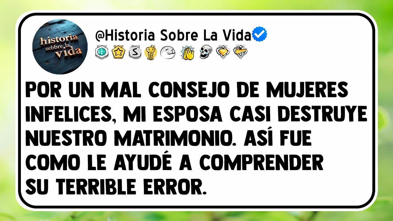 Por un mal consejo de mujeres infelices, mi esposa casi destruye nuestro matrimonio.