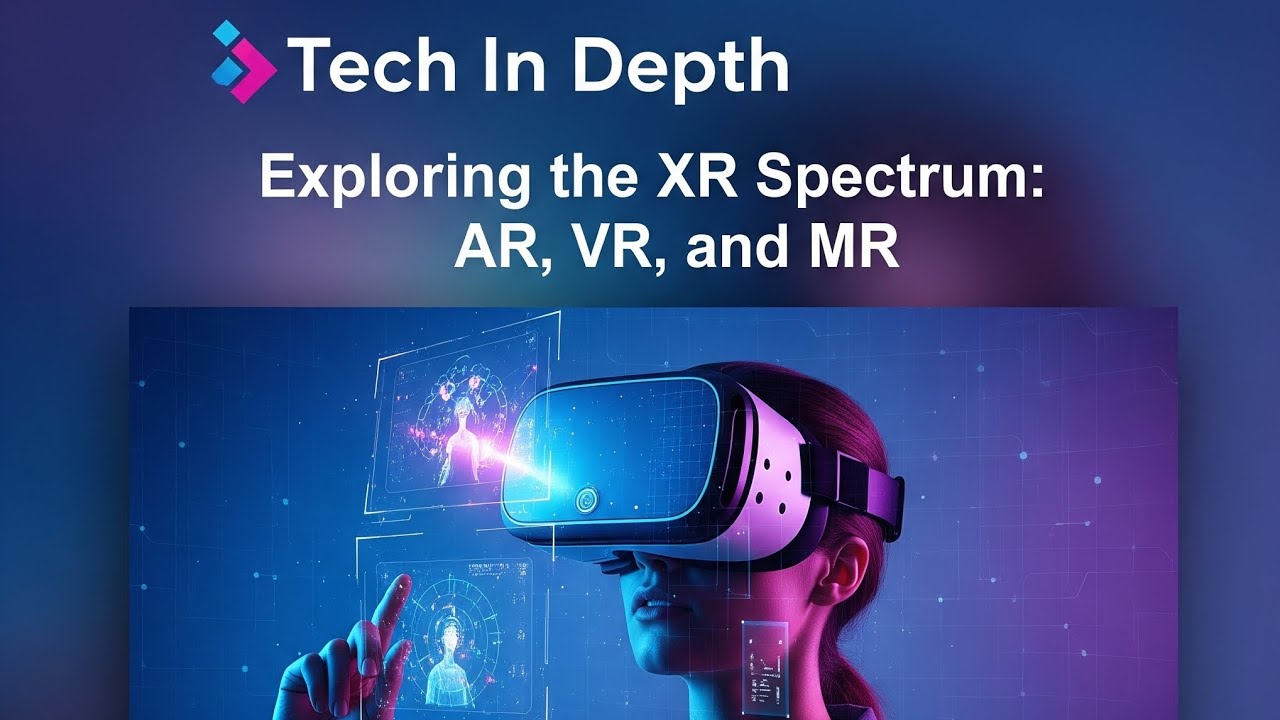 How does Extended reality (XR) work? Exploring AR, VR and MR