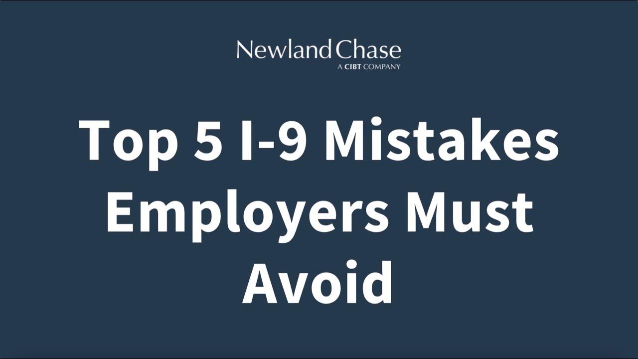 Top 5 I-9 Mistakes Employers Must Avoid | Expert Compliance Tips from Newland Chase
